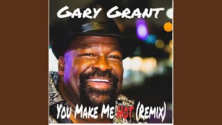 Video thumbnail of "Gary Grant - You Make Me Hot (Remix)"