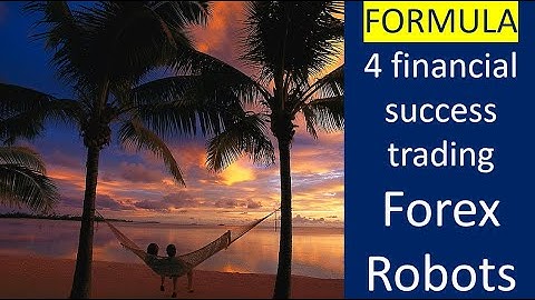 A formula to become the best Trading Robot Trader so that you can enjoy other things in life.