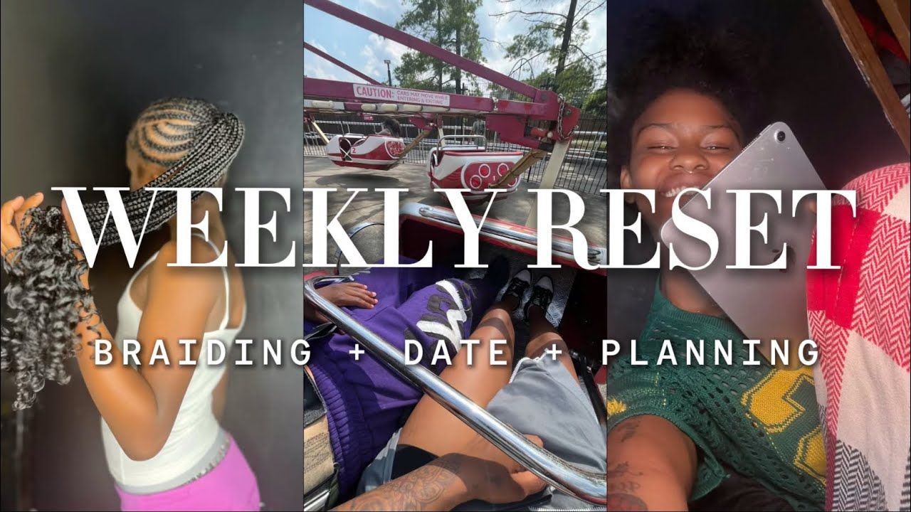 WEEKLY RESET || Braiding , DATE , Planning!! || TEACHING MY LITTLE SISTER HOW TO DRIVE
