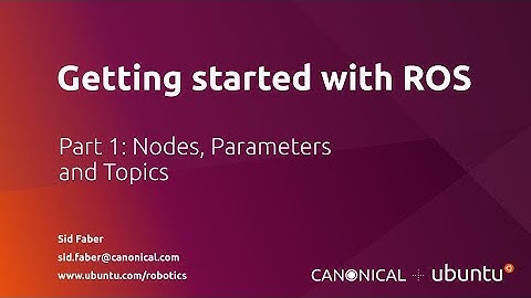Getting Started with ROS Part 1: Nodes, Parameters and Topics