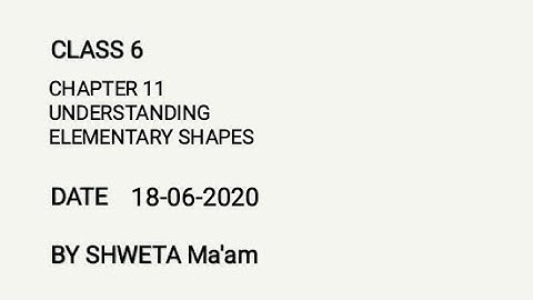 Class 6 ch 11 Understanding Elementary Shapes (18-06-2020)