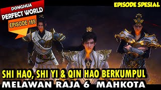 SAUDARA SHI HAO SEMUA BERKUMPUL MELAWAN NING CHUAN - Perfect World 165 - Shi hao Episode terbaru