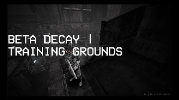 BETA DECAY Playtest | Training Grounds