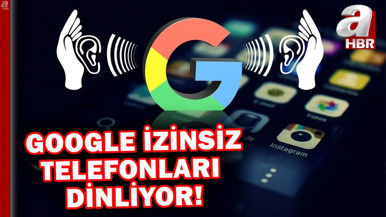 Google izinsiz telefonları dinliyor! İzinsiz dinleme nasıl önlenir? | A Haber