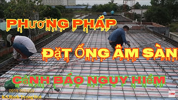 Tập 10. MEP II Cách Đặt Ống Âm Sàn Bê Tông Ngôi Nhà Long An.Phương Pháp Thi Công Điện Nước