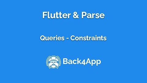 Flutter and Parse - Queries - Constraints