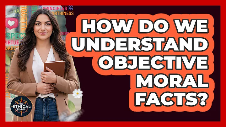 How Do We Understand Objective Moral Facts?
