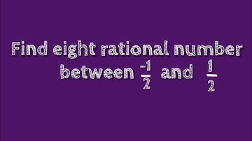 How to find eight rational number between -1/2 and 1/2.@SHSIRCLASSES.