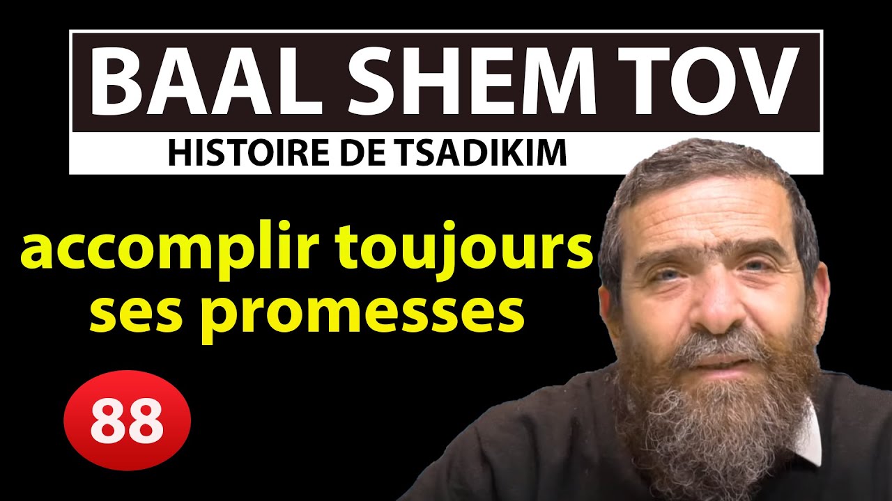 HISTOIRE DE TSADIKIM 88 - BAAL SHEM TOV - Accomplir toujours ses promesses - Rav Avi Assouline
