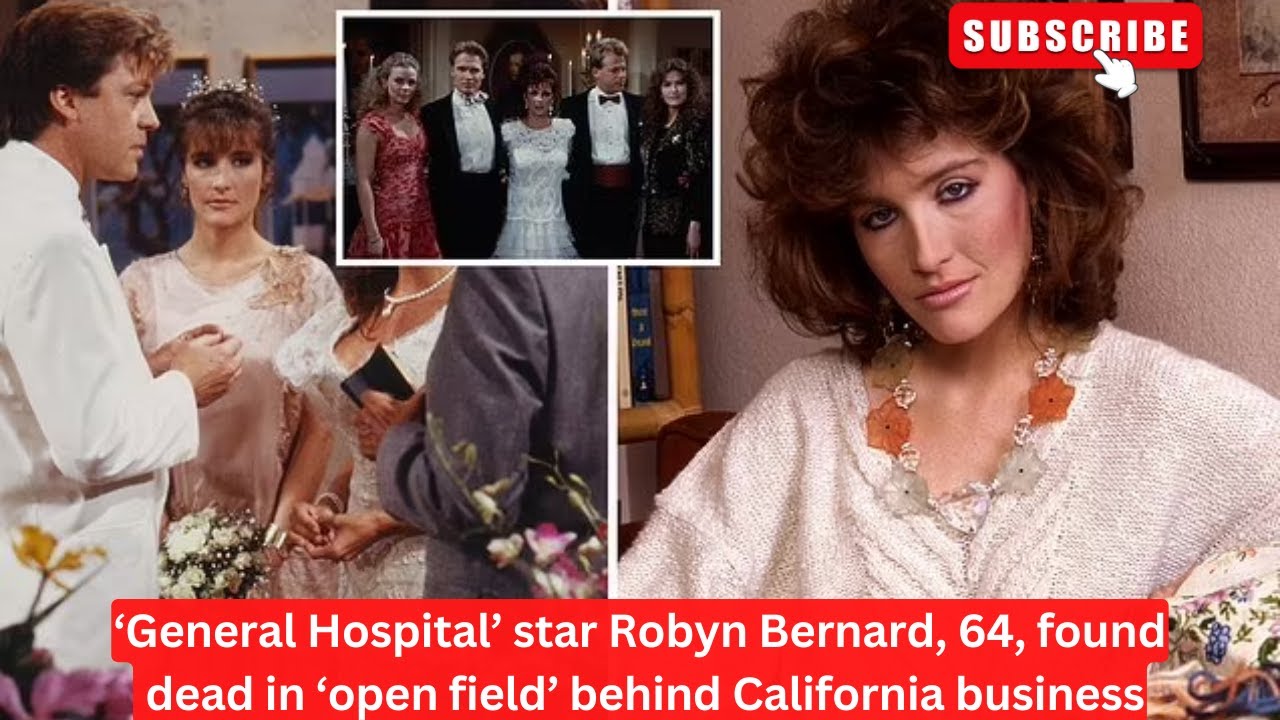 ‘General Hospital’ star Robyn Bernard, 64, found dead in ‘open field’ behind California business