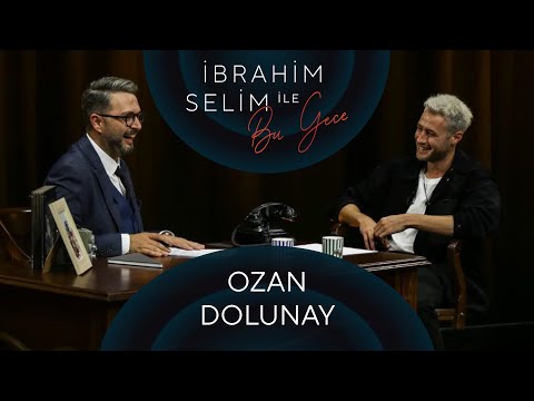 İbrahim Selim ile Bu Gece #45: Ozan Dolunay, İpek Özcan