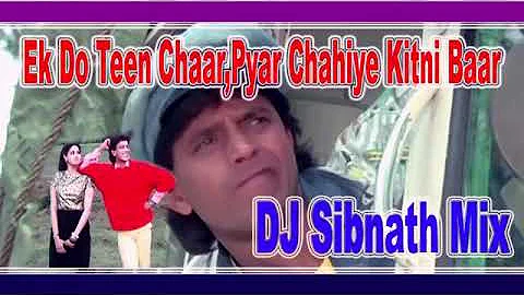 Ek do teen char Pyar Chahiye Kitni bsar Dj song