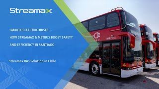 Smarter Electric Buses How Streamax & Metbus Boost Safety And Efficiency In Santiago