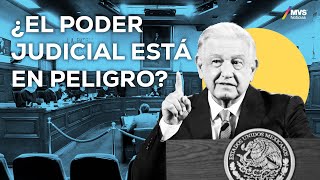 ¿REFORMAS de AMLO en materia judicial representan UN PELIGRO para el PODER JUDICIAL?