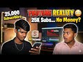 25K Subscribers... Still 0 Income 🙄 | YouTube Reality Check