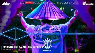 XIN ĐỪNG RỜI XA ANH REMIX (BẢN HOT TIKTOK) | XIN ĐỪNG RỜI XA ANH ĐỪNG ĐỂ LỆ HOEN MI ANH REMIX TIKTOK