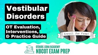 Vestibular Disorders | NBCOT Exam Prep | OT Dude Academy