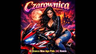 Czarownica (Fanatic) Dj Bianca New Age Polo [Ai] Remix 2026 🔊🔥🌶️