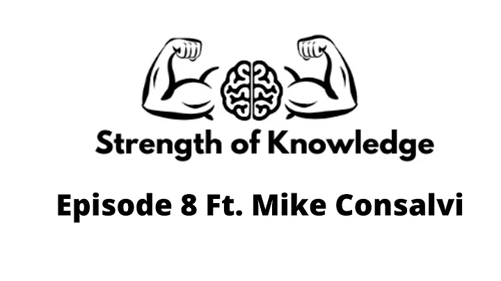 Strength of Knowledge ft Mike Consalvi