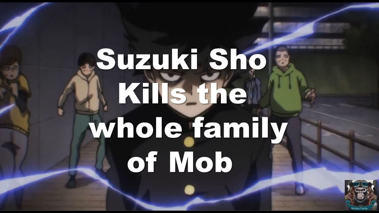 Mob Psycho 100 - Suzuki Sho Kills the whole family of Mob - AMV - Epis.8