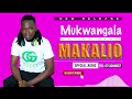 MAKALIO OFFICIAL AUDIO BY MUKWANGALA