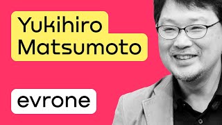 Yukihiro Matsumoto interview for Evrone (in English)