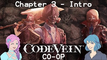 Code Vein CO-OP [Chapter 3] - Intro Cinematics/Cutscenes - Part 1
