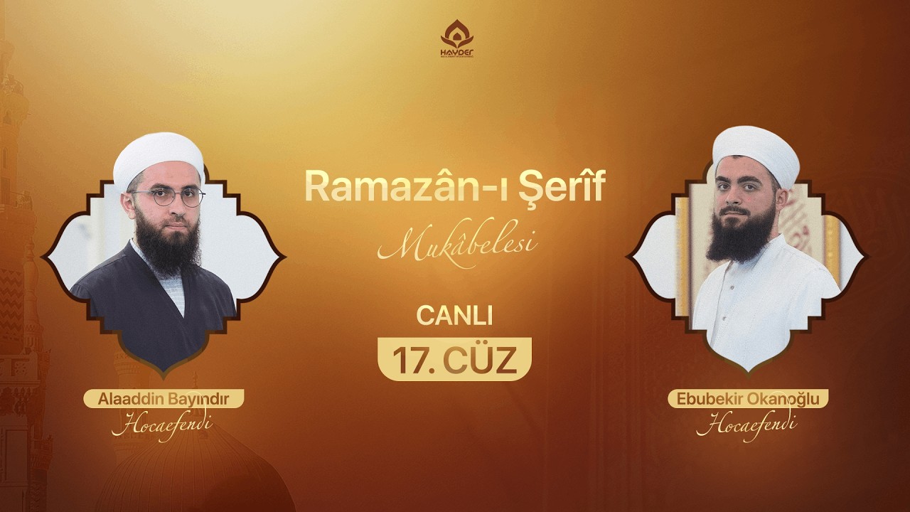 Ramazân-ı Şerîf Mukâbelesi | 17.CÜZ  | 7 Mart 2026 | 11.00 – CANLI
