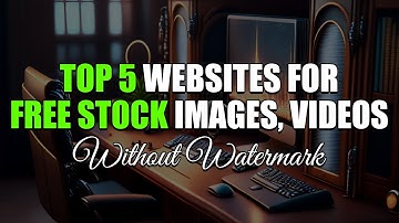 Top 5 Most Used Websites for Free Stock Images, videos, and Other Graphic Elements!