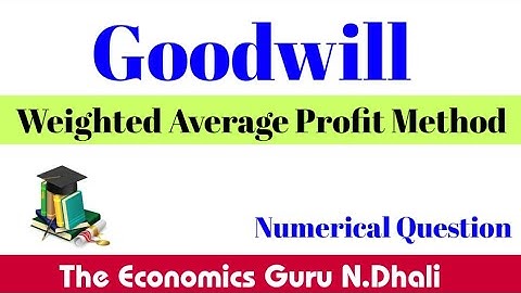 Valuation of Goodwill l Weighted Average Profits Method l solved question