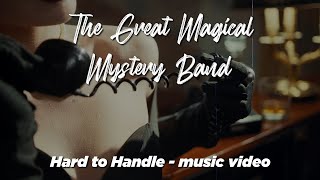 Hard to Handle music video - The Great Magical Mystery Band