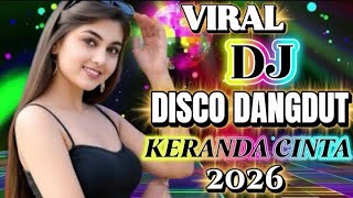 FULL BASS ENAK JOGET‼️KERANDA CINTA~DJ DISCO DANGDUT HITS TERBARU 2026‼️