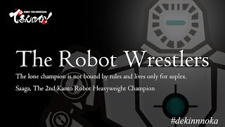 The Robot Wrestlers (Guest:  Saaga)