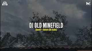 DJ OLD MINEFIELD Slowed   Reverb (8D Audio)🎧