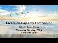 Ascension Day Holy Communion   Thursday 9th May 2024