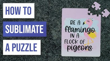 🧩 How to Sublimate a Puzzle