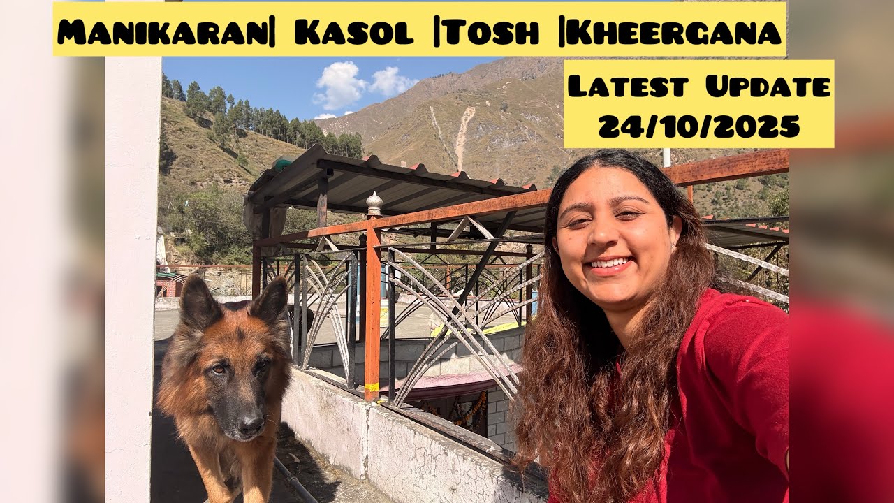 Kasol|Manikaran|Tosh|pulga |Kheerganga|Malana |Manali|Kullu | Latest Weather Update | Road condition