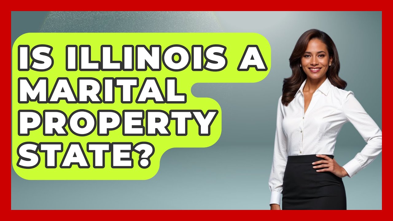 Is Illinois A Marital Property State? - The Midwest Guru