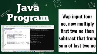 👉💻🔥Java Program Input four no, now multiply first two no then subtract that from sum of last two no