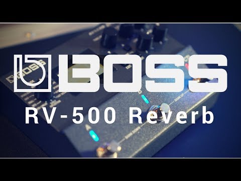 BOSS RV-500 Reverb - A Game Changer