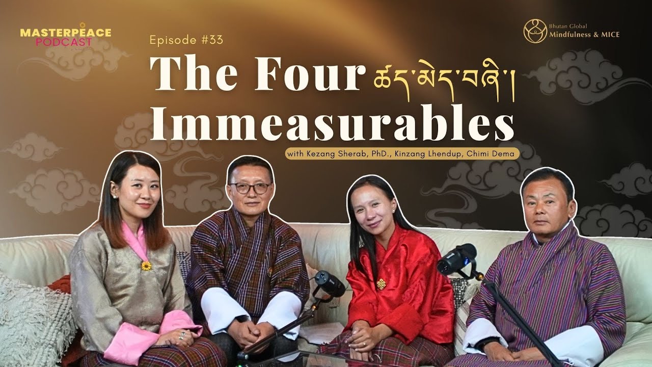 ཚད་མེད་བཞི་ The Four Immeasurables | MASTERPEACE Podcast by Tshering Yuden