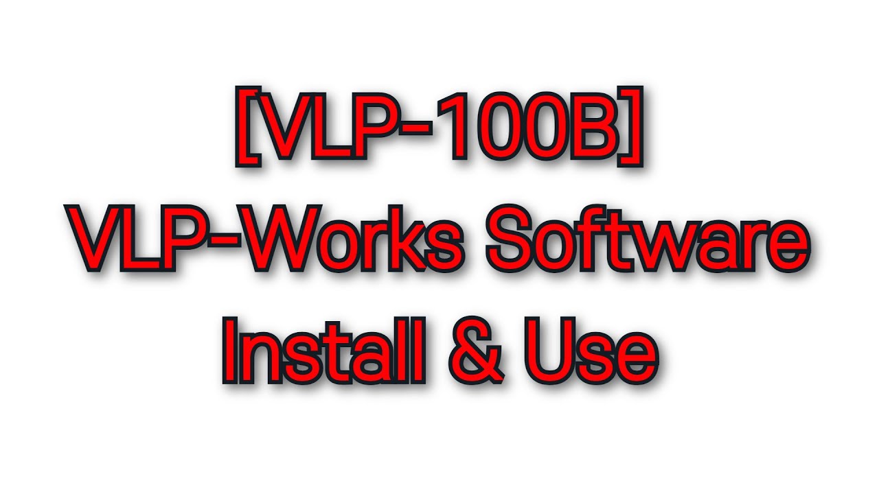 [VLP-100B #19] VLP-Works Software Install & Use