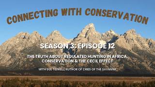 Season 3: Episode 12: The Truth About Regulated Hunting in Africa, Conservation & the Cecil Effect