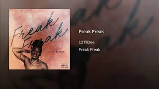 12TilDee - Freak Freak(Prod.Cj Knowles)