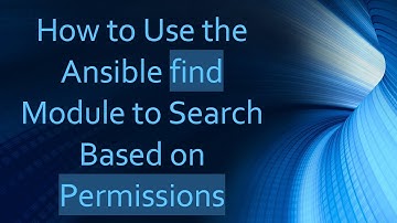 How to Use the Ansible find Module to Search Based on Permissions