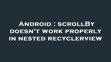Android : scrollBy doesn