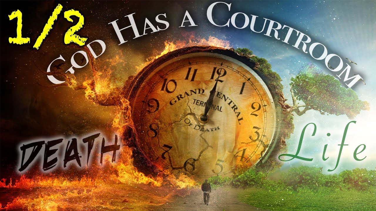 GOD HAS A COURTROOM! Why Does It Matter? 1/2