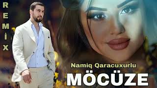 Namiq Qaracuxurlu - Mocuze - 2024 (Remi̇x)