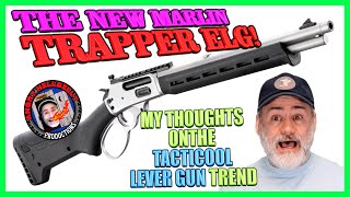 NEW Marlin .45-70 Trapper ELG!..& Thoughts on the Tacti-Cool Lever Gun Trend?