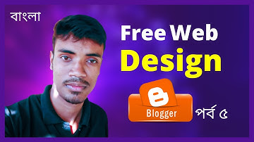 Free Website Blog Making  Step by Step a Tutorial 2021   Part 5 Bangla   Web Design Blogger.com